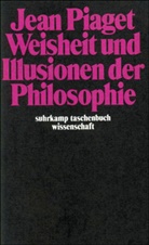 Jean Piaget - Weisheit und Illusionen der Philosophie