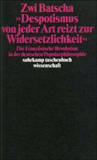 Zwi Batscha - 'Despotismus von jeder Art reizt zur Widersetzlichkeit'