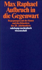 Max Raphael, Hans-Jürge Heinrichs, Hans-Jürgen Heinrichs - Aufbruch in die Gegenwart