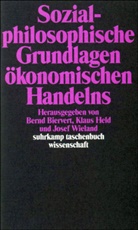 Bern Biervert, Bernd Biervert, Klaus Held, Josef Wieland - Sozialphilosophische Grundlagen ökonomischen Handelns