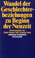 Christin Vanja, Christina Vanja, Wunder, Wunder, Heide Wunder - Wandel der Geschlechterbeziehungen zu Beginn der Neuzeit