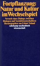 Eckar Voland, Eckart Voland - Fortpflanzung, Natur und Kultur im Wechselspiel