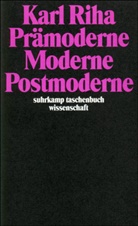 Karl Riha - Prämoderne, Moderne, Postmoderne