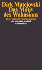 Dirk Matejovski - Das Motiv des Wahnsinns in der mittelalterlichen Dichtung