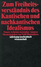 Nelli Vasilevna Motrošilova, Nelli Vasilevna Motroilova, Nell Vasilevna Motrosilova, Nelli Vasilevna Motrosilova - Zum Freiheitsverständnis des Kantischen und Nachkantischen Idealismus
