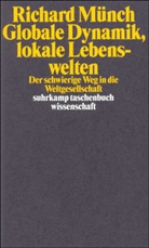 Richard Münch - Globale Dynamik, lokale Lebenswelten