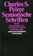 Charles S. Peirce, Charles Sanders Peirce, KLOESEL, Kloesel, Christian Kloesel, Christian J. W. Kloesel... - Semiotische Schriften. Bd.1