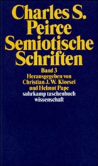 Charles S. Peirce, Charles Sanders Peirce, KLOESEL, Kloesel, Christian Kloesel, Christian J. W. Kloesel... - Semiotische Schriften. Bd.3