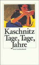 Marie L. Kaschnitz, Marie Luise Kaschnitz - Tage, Tage, Jahre