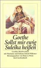 Johann Wolfgang Von Goethe, Johann J. Willemer, Marianne Willemer, Marianne von Willemer, Hans-Joachim Weitz - Sollst mir ewig Suleika heißen