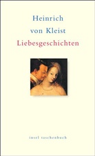 Heinrich von Kleist - Liebesgeschichten