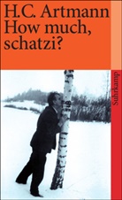 H C Artmann, H. C. Artmann, Hans C Artmann, Hans C. Artmann - How much, schatzi?