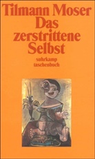 Tilmann Moser - Das zerstrittene Selbst