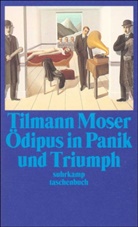 Tilmann Moser - Ödipus in Panik und Triumph
