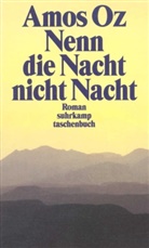 Amos Oz - Nenn die Nacht nicht Nacht