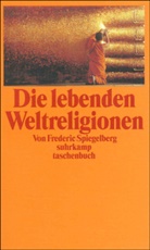Frederic Spiegelberg - Die lebenden Weltreligionen