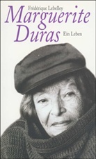Frederique Lebelley, Frédérique Lebelley - Marguerite Duras, ein Leben