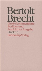 Bertolt Brecht, Werne Hecht, Werner Hecht, Jan Knopf, Jan Knopf u a, Werner Mittenzwei... - Werke. Grosse kommentierte Berliner und Frankfurter Ausgaben - Bd. 3: Stücke. Tl.3