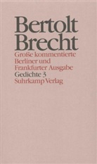 Bertolt Brecht, Werne Hecht, Werner Hecht, Jan Knopf, Jan Knopf u a, Werner Mittenzwei... - Werke. Grosse kommentierte Berliner und Frankfurter Ausgaben - Bd. 13: Gedichte. Tl.3