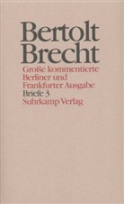Bertolt Brecht, Werne Hecht, Werner Hecht, Ja Knopf, Jan Knopf, Jan Knopf u a... - Werke. Grosse kommentierte Berliner und Frankfurter Ausgaben - 30: Briefe. Tl.3