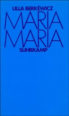 Ulla Berkéwicz, Ulla Unseld-Berkéwicz - Maria Maria