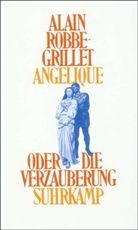 Alain Robbe-Grillet - Angelique oder Die Verzauberung