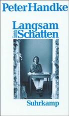 Peter Handke - Langsam im Schatten