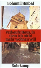 Bohumil Hrabal - Verkaufe Haus, in dem ich nicht mehr wohnen will