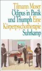 Tilmann Moser - Ödipus in Panik und Triumph
