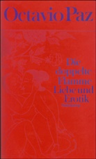Octavio Paz - Die doppelte Flamme, Liebe und Erotik