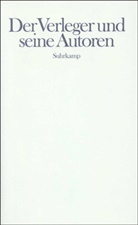 Verla Suhrkamp, Suhrkamp Verlag, Suhrkam Verlag, Suhrkamp Verlag - Der Verleger und seine Autoren