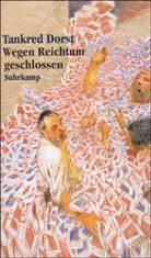 Tankred Dorst - Wegen Reichtum geschlossen