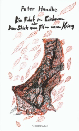 Peter Handke - Die Fahrt im Einbaum oder Das Stück zum Film vom Krieg