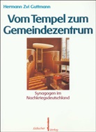 Hermann Z. Guttmann, Hermann Zvi Guttmann, Klau Hofmann, Klaus Hofmann, Remmlinger, Remmlinger... - Vom Tempel zum Gemeindezentrum