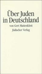 Gert Mattenklott - Über Juden in Deutschland