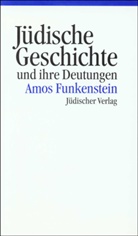 Amos Funkenstein - Jüdische Geschichte und ihre Deutungen