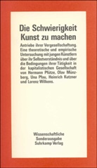 Heinrich Kutzner, Ola Münzberg, Olav Münzberg, Una Pfau, Una u a Pfau, Herman Pfütze... - Die Schwierigkeit, Kunst zu machen, Antriebe ihrer Vergesellschaftung