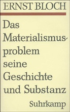 Ernst Bloch - Gesamtausgabe - 7: Das Materialismusproblem, seine Geschichte und Substanz
