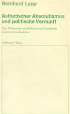 Bernhard Lypp - Ästhetischer Absolutismus und politische Vernunft