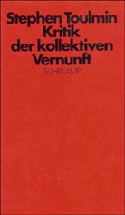 Stephen Toulmin, Stephen E Toulmin, Stephen E. Toulmin - Kritik der kollektiven Vernunft