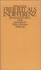 Frithard Scholz - Freiheit als Indifferenz