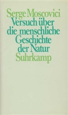 Serge Moscovici - Versuch über die menschliche Geschichte der Natur