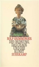 Rolf Grimminger - Die Ordnung, das Chaos und die Kunst