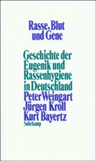 Kurt Bayertz, Jürge Kroll, Jürgen Kroll, Pete Weingart, Peter Weingart - Rasse, Blut und Gene