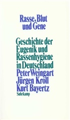 Kurt Bayertz, Jürge Kroll, Jürgen Kroll, Pete Weingart, Peter Weingart - Rasse, Blut und Gene