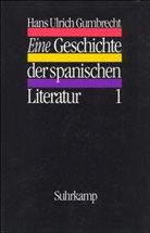Hans U. Gumbrecht, Hans Ulrich Gumbrecht - Eine Geschichte der spanischen Literatur, 2 Teile