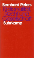 Bernhard Peters - Rationalität, Recht und Gesellschaft