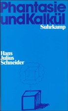 Hans J. Schneider, Hans Julius Schneider - Phantasie und Kalkül