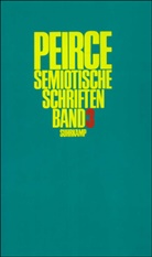 Charles S. Peirce, Charles Sanders Peirce, KLOESEL, Kloesel, Christian Kloesel, Helmu Pape... - Semiotische Schriften, 3 Bde. - 3: 1906-1912