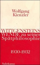 Wolfgang Kienzler - Wittgensteins Wende zu seiner Spätphilosophie 1930-1932